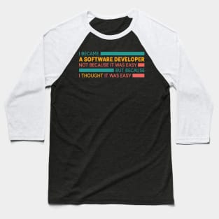 BEING A SOFTWARE DEVELOPER IS EASY Baseball T-Shirt